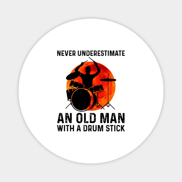 Never Underestimate An Old Man With A Drum Stick Magnet by DanYoungOfficial